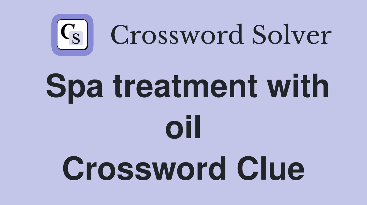 Spa treatment with oil Crossword Clue Answers Crossword Solver